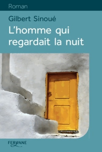 Livrenpoche : L'homme qui regardait la nuit - Gilbert Sinoué - Livre