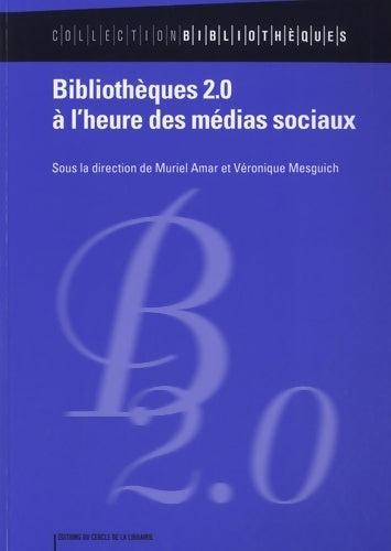 Livrenpoche : Bibliothèques 2. 0 à l'heure des médias sociaux - Collectif - Livre