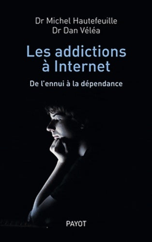 Les addictions à internet. De l'ennui à la dépendance - Michel Hautefeuille - Livre