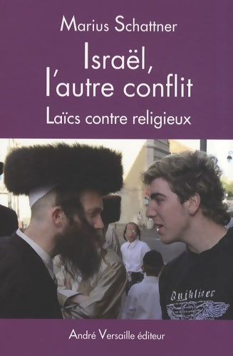 Livrenpoche : Israël l'autre conflit : Laïcs contre religieux - Marius Schattner - Livre