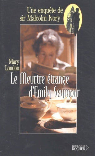 Livrenpoche : Le meurtre étrange d'emily seymour : Une enquête de sir malcom ivory - Mary London - Livre