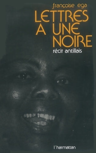 Livrenpoche : Lettres à une noire : Récit antillais sur l'émigration des années soixante - Françoise Ega - Livre