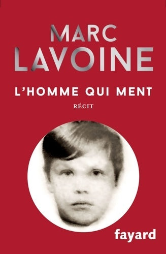 Livrenpoche : L'homme qui ment - Marc Lavoine - Livre