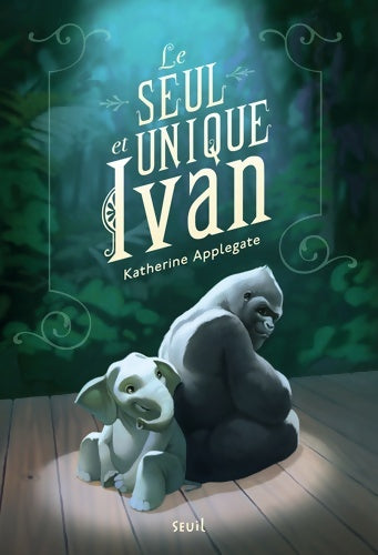 Livrenpoche : Le seul et unique Ivan - Katherine Applegate - Livre