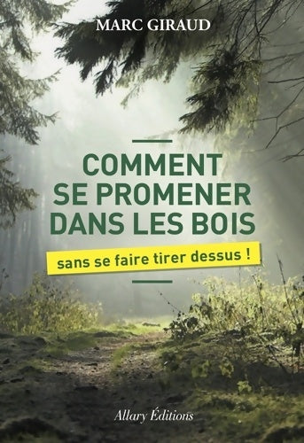 Livrenpoche : Comment se promener dans les bois sans se faire tirer dessus - Marc Giraud - Livre