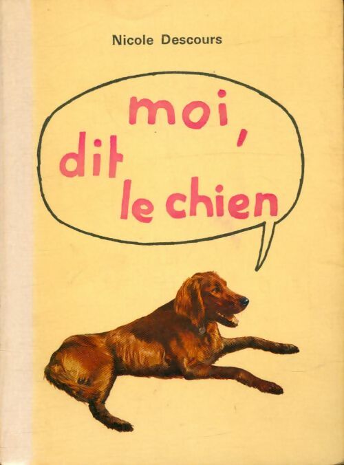 Livrenpoche : Moi, dit le chien - Nicole Descours - Livre