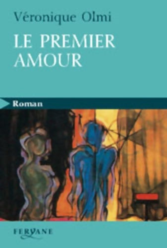 Livrenpoche : Le premier amour - Véronique Olmi - Livre