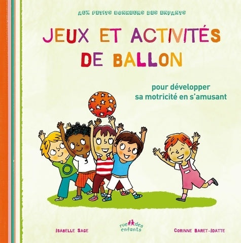 Livrenpoche : Jeux et activités de ballon : Pour développer sa motricité en s'amusant - Isabelle Sage - Livre