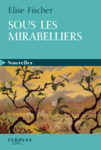 Livrenpoche : Sous les mirabelliers - Elise Fischer - Livre
