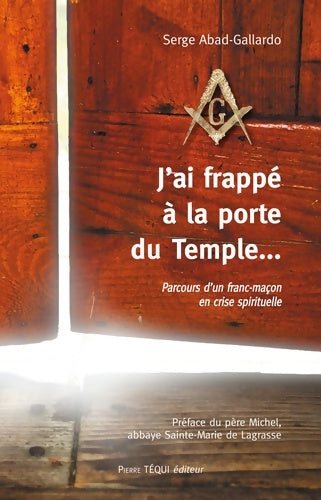 Livrenpoche : J'ai frappé à la porte du Temple... - Serge Abad-Gallardo - Livre
