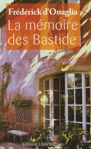 Livrenpoche : La mémoire des Bastide - Frédérick D'Onaglia - Livre
