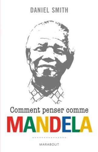 Livrenpoche : Comment penser comme Mandela - Daniel Smith - Livre