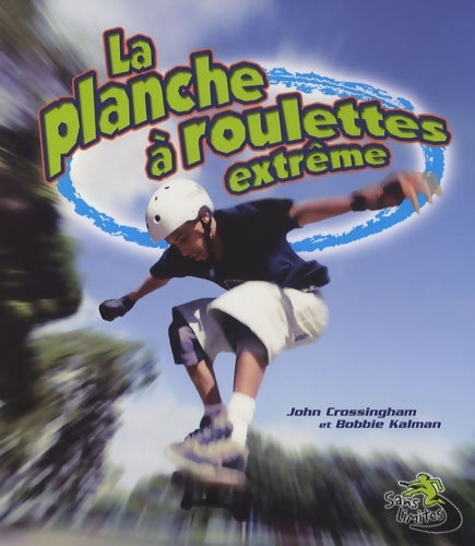 Livrenpoche : La planche à roulettes extrême - John Crossingham - Livre