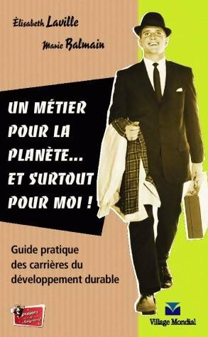 Livrenpoche : Un métier pour la planète? et surtout pour moi ! : Guide pratique des carrières du développement durable - Marie Balmain - Livre