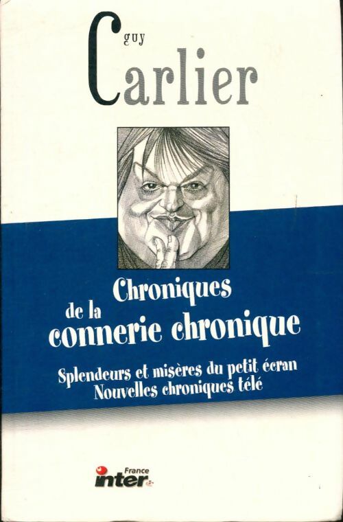 Livrenpoche : Chroniques de la connerie chronique - Guy Carlier - Livre