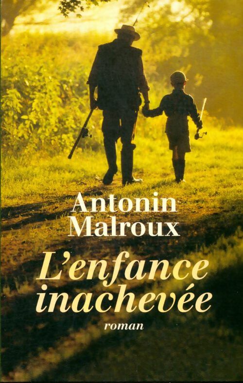 Livrenpoche : L'enfance inachevée - Antonin Malroux - Livre
