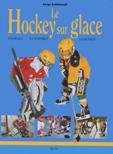 Livrenpoche : Le hockey sur glace - Serge Evdokimoff - Livre
