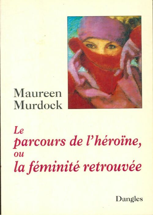 Livrenpoche : Le parcours de l'héroïne où la féminité retrouvée - Maureen Murdock - Livre