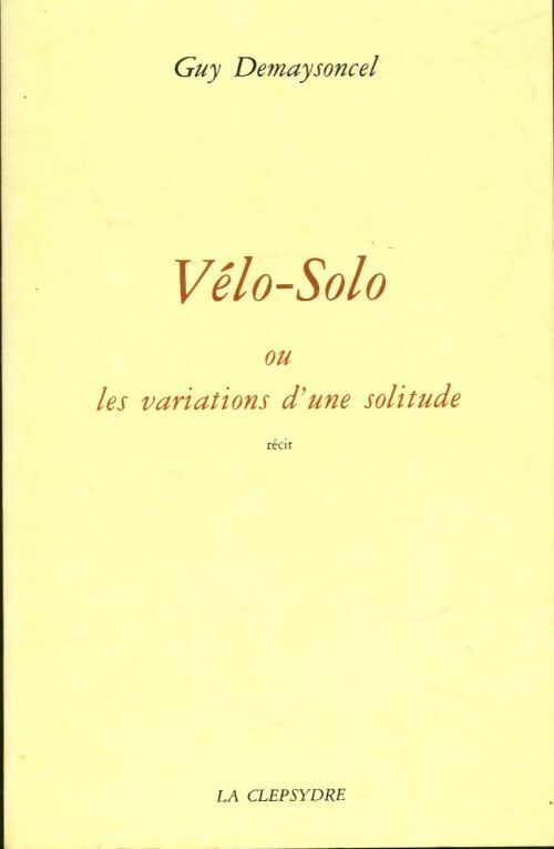 Livrenpoche : Vélo-solo ou les variations d'une solitude - Guy Demaysoncel - Livre