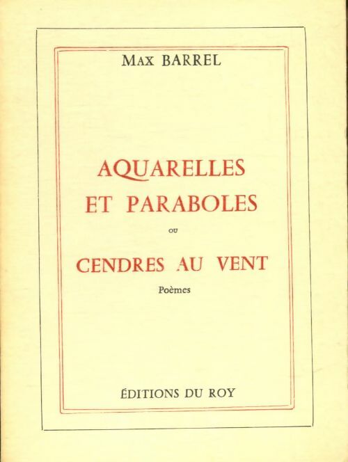 Livrenpoche : Aquarelles et paraboles ou cendres au vent - Max Barrel - Livre