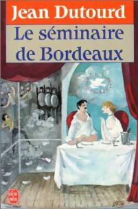 Livrenpoche : Le séminaire de Bordeaux - Jean Dutourd - Livre