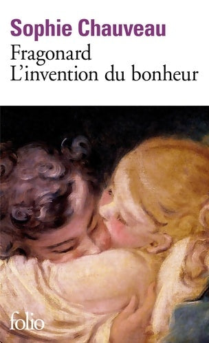 Livrenpoche : Fragonard. L'invention du bonheur - Sophie Chauveau - Livre