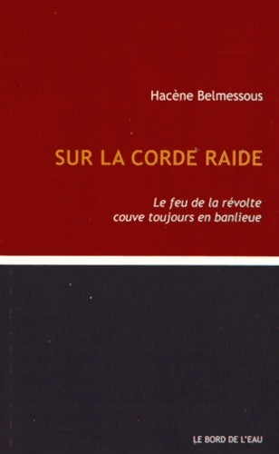 Livrenpoche : Sur la corde raide. Le feu de la révolte couve toujours en banlieue - Hacène Belmessous - Livre