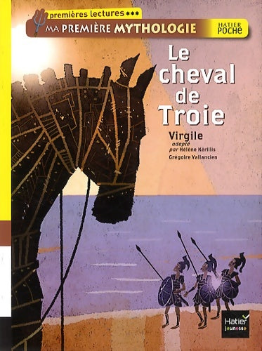 Livrenpoche : Ma première mythologie : Le cheval de Troie - Hélène Kerillis - Livre