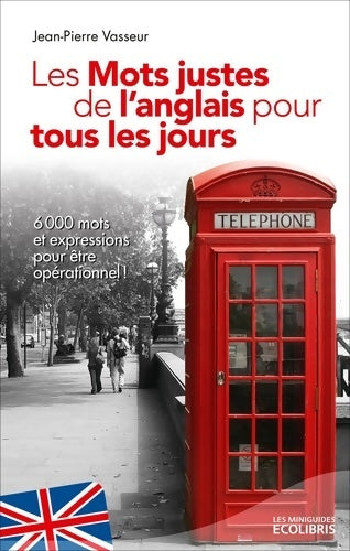 Livrenpoche : Les mots justes de l'anglais pour tous les jours - Jean-Pierre Vasseur - Livre