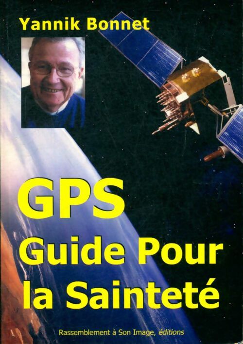 Livrenpoche : GPS. Guide pour la sainteté - Yannik Bonnet - Livre
