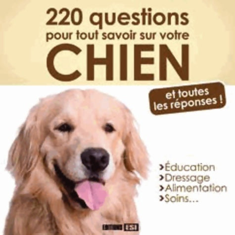 220 questions pour tout savoir sur votre chien. Et toutes les réponses ! - Yann Belloir - Livre