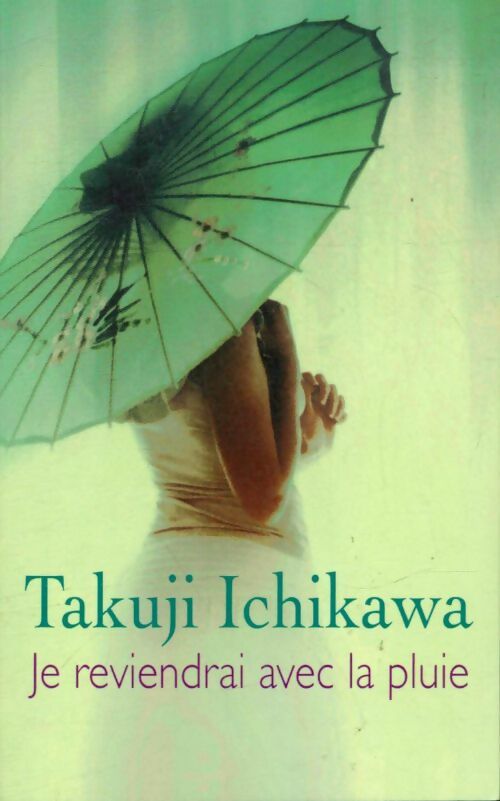 Livrenpoche : Je reviendrai avec la pluie - Takuji Ichikawa - Livre