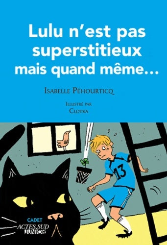 Livrenpoche : Lulu n'est pas superstitieux mais quand même... - Isabelle Péhourticq - Livre