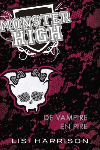 Livrenpoche : Monster high Tome IV : De vampire en pire - Lisi Harrison - Livre