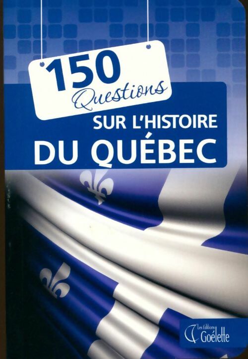 Livrenpoche : 150 questions sur l'histoire du Québec - Collectif - Livre