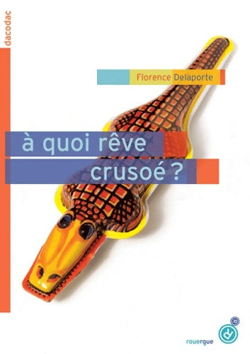 Livrenpoche : À quoi rêve Crusoé ? - Florence Delaporte - Livre