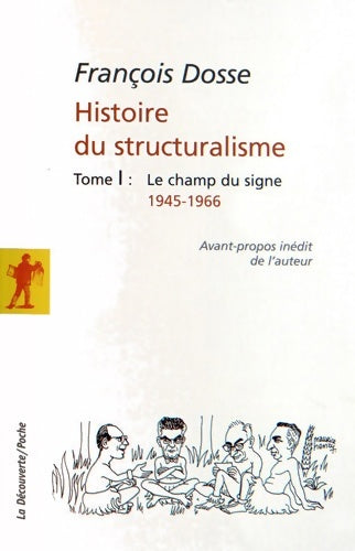 Livrenpoche : Histoire du structuralisme Tome I : Le champ du signe 1945-1966 - François Dosse - Livre