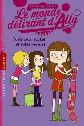 Livrenpoche : Le monde délirant d'Ally Tome IV : Amour, racket et sales manies - Karen McCombie - Livre