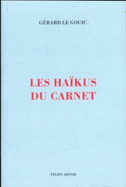 Livrenpoche : Les haïkus du carnet - Gérard Le Gouic - Livre