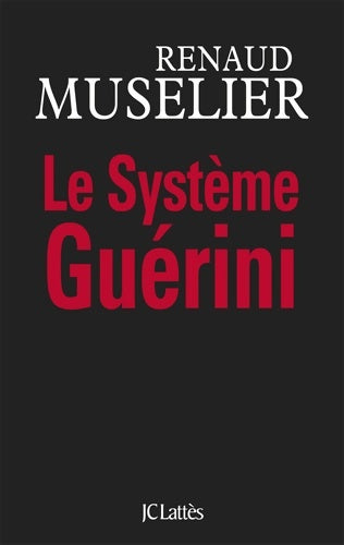Livrenpoche : Le système Guérini - Renaud Muselier - Livre