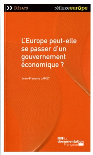 Livrenpoche : L'Europe peut-elle se passer d'un gouvernement économique ? - Jean-François Jamet - Livre