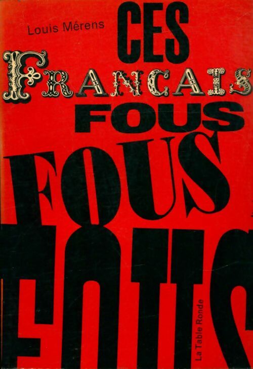 Livrenpoche : Ces français fous fous fous - Louis Mérens - Livre
