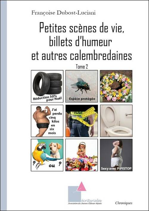 Livrenpoche : Petites scènes de vie, billets d'humeur et autres calembredaines Tome II - Françoise Dubost-Luc - Livre