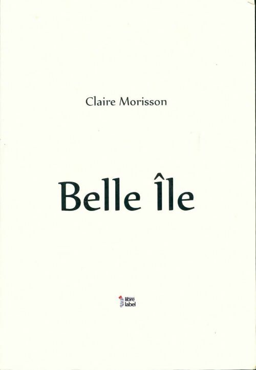 Livrenpoche : Belle île - Morisson Claire - Livre