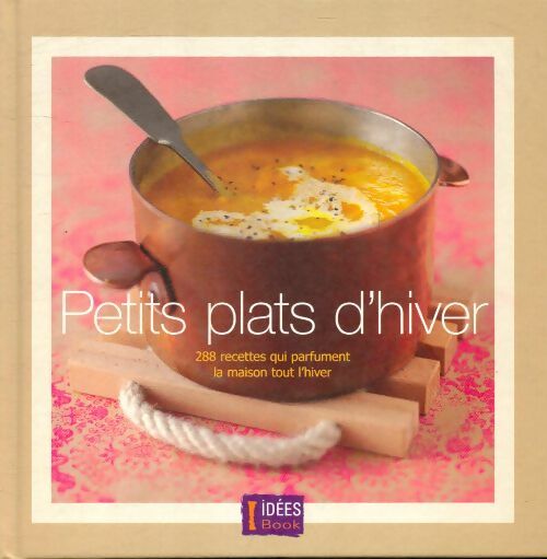 Livrenpoche : Petit plats d'hiver. 288 recettes qui parfument la maison tout l'hiver - Collectif - Livre