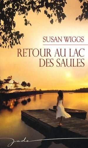 Livrenpoche : Retour au lac des saules - Susan Wiggs - Livre