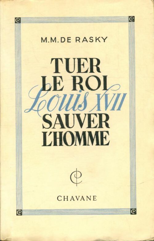 Livrenpoche : Tuer le roi Louis XVII, sauver l'homme - M. M. De Rasky - Livre
