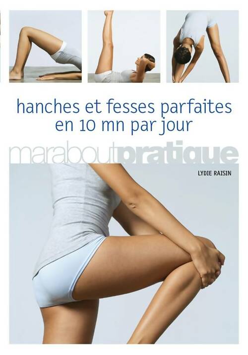 Livrenpoche : Hanches et fesses parfaites en 10 minutes par jour - Lydie Raisin - Livre
