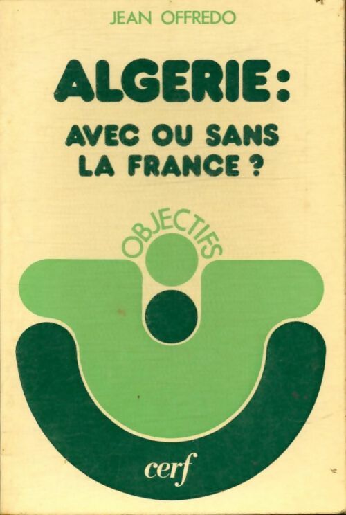 Livrenpoche : Algérie : avec ou sans la France - Jean Offredo - Livre