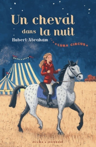 Livrenpoche : Luna circus Tome I : Un cheval dans la nuit - Hubert Abraham - Livre
